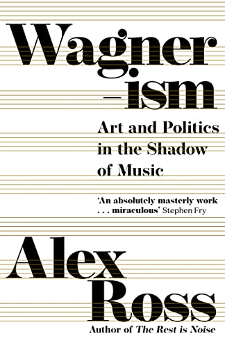 Wagnerism: Art and Politics in the Shadow of Music von Harper Collins Publ. UK