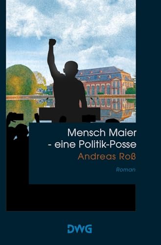 Mensch Maier - eine Politik-Posse von DeWinter Waldorf Glass