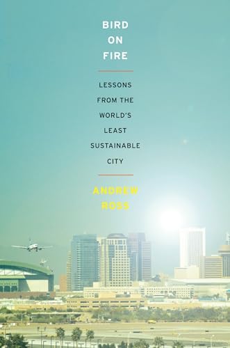 Bird on Fire: Lessons From The World's Least Sustainable City Bird on Fire: Lessons From The World's Least Sustainable City