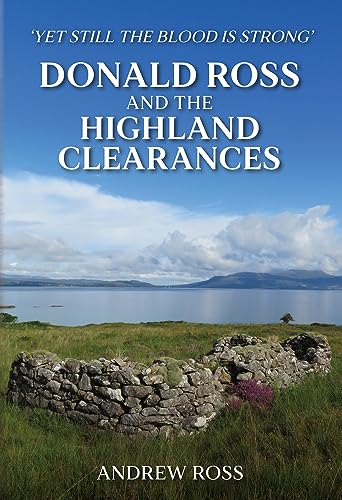 Donald Ross and the Highland Clearances: Yet Still the Blood Is Strong von Amberley Publishing