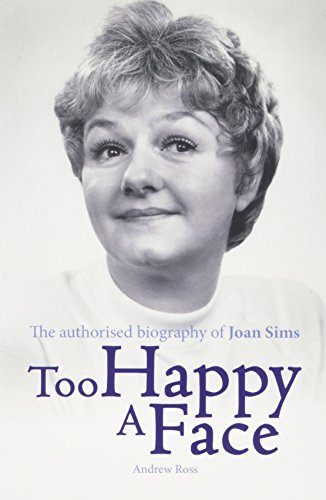 Too Happy a Face: The Biography of Joan Sims