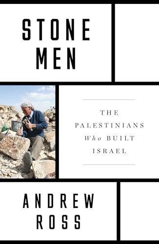 Stone Men: The Palestinians Who Built Israel