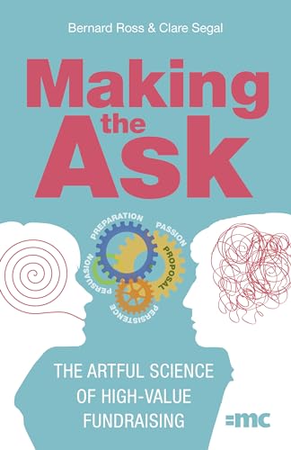 Making the Ask: The Artful Science of High-Value Fundraising