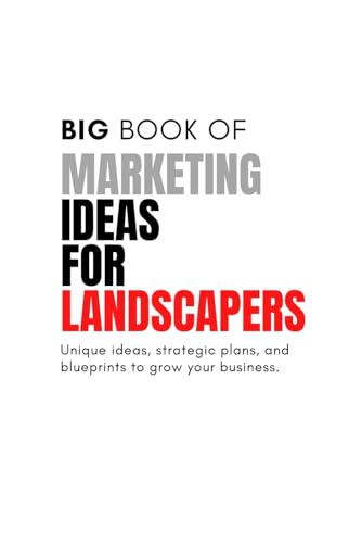 Big Book of Unique Marketing Ideas For Landscaping Services von Independently published