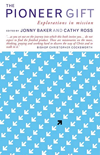 The Pioneer Gift: Explorations in Mission The Pioneer Gift: Explorations in Mission von Canterbury Press Norwich