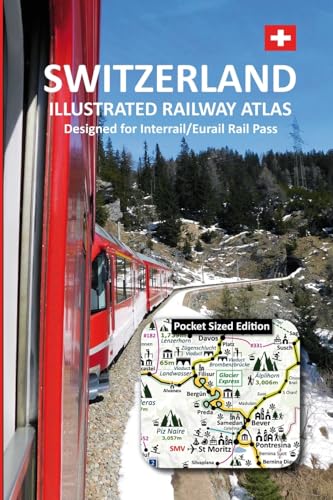 SWITZERLAND - ILLUSTRATED RAILWAY ATLAS - Designed for Interrail/Eurail Rail Pass: Pocket Sized Edition von Solitaire Contracts Limited
