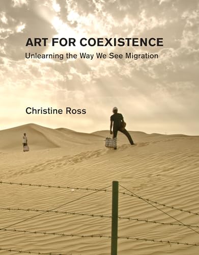 Art for Coexistence: Unlearning the Way We See Migration von The MIT Press