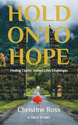 Hold Onto Hope: Finding Clarity Amidst Life's Challenges