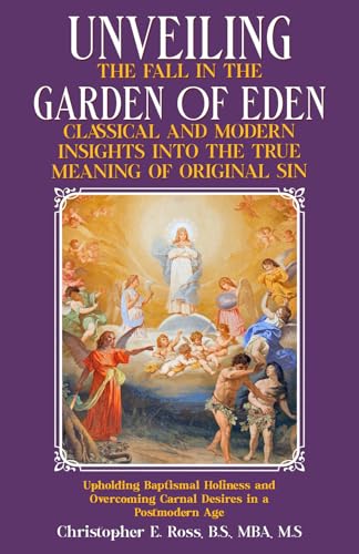 Unveiling the Fall in the Garden of Eden: Classical and Modern Insights into the True Meaning of Original Sin: Upholding Baptismal Holiness and Overcoming Carnal Desires in a Postmodern Age von Sanctus Virtue Publishing