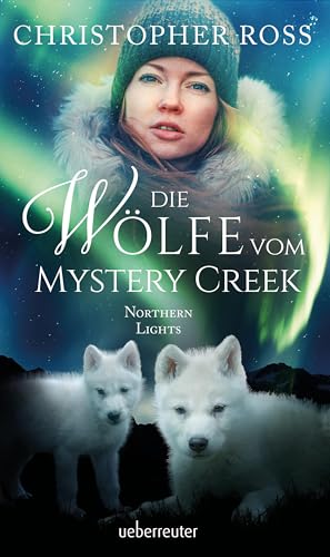 Northern Lights - Die Wölfe vom Mystery Creek von Ueberreuter Verlag