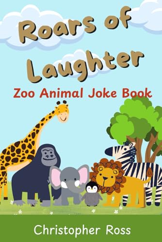 Roars of Laughter: Zoo Animal Joke Book: 50 Hilarious Zoo Animal Jokes for Kids Ages 6-10" von Independently published