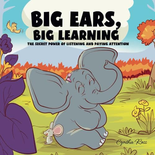 Big Ears, Big Learning: The Secret Power of Listening and Paying Attention von Independently published