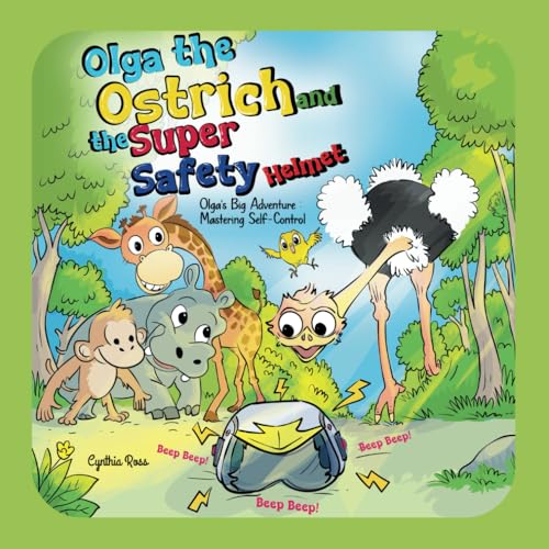 “Olga the Ostrich and the Super Safety Helmet” : Olga's Big Adventure Mastering Self-Control: Olga's Big Adventure Mastering Self-Control von Independently published
