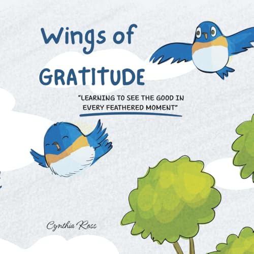 Wings of Gratitude: Learning To See The Good In Every Feathered Moment von Independently published