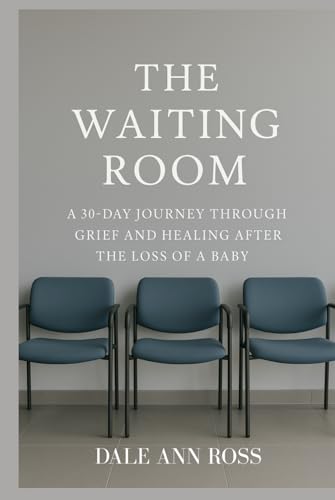 The Waiting Room: A 30-Day Journey Through Grief and Healing After the Loss of a Baby The Waiting Room: A 30-Day Journey Through Grief and Healing After the Loss of a Baby von Independently published
