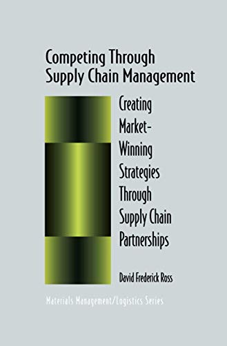 Competing Through Supply Chain Management: Creating Market-Winning Strategies Through Supply Chain Partnerships (Chapman & Hall Materials Management/Logistics Series) von Springer
