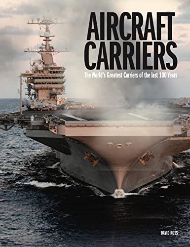 Aircraft Carriers: The World's Greatest Carriers of the Last 100 Years von Amber
