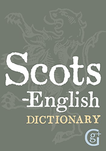 Scots-English: English-Scots Dictionary Scots-English: English-Scots Dictionary