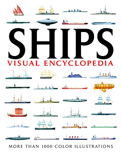 Visual Encyclopedia of Ships: More than 1000 colour illustrations (Encyclopedia Handbook)