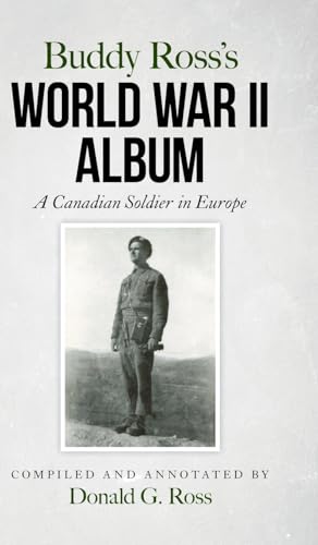 Buddy Ross's World War II Album: A Canadian Soldier in Europe von Palmetto Publishing