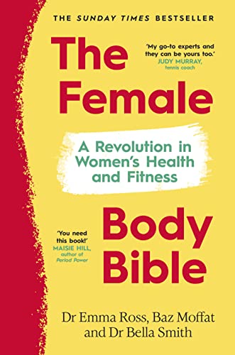 The Female Body Bible: The Sunday Times bestselling guide to women's health and fitness