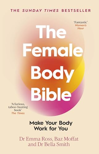 The Female Body Bible: Make Your Body Work For You von Bantam