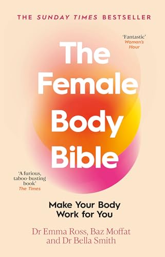 The Female Body Bible: The Sunday Times bestselling guide to women's health and fitness