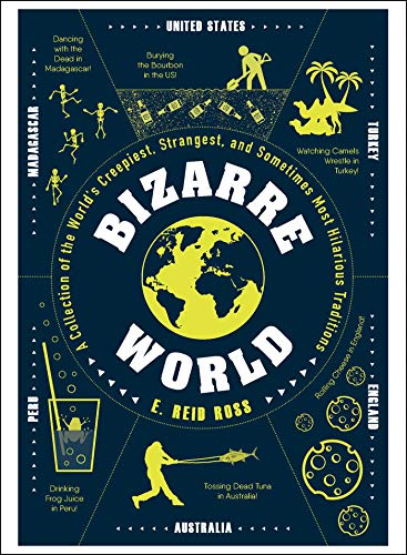 Bizarre World: A Collection of the World's Creepiest, Strangest, and Sometimes Most Hilarious Traditions von Simon & Schuster