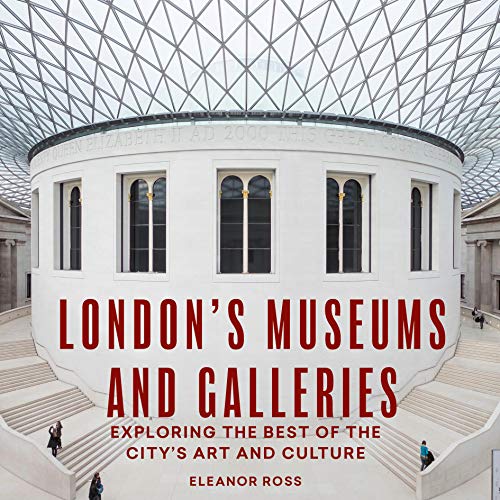 London's Museums and Galleries: Exploring the Best of the City's Art and Culture (London Guides) von Frances Lincoln
