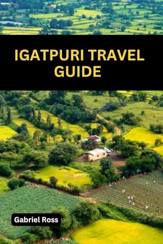 IGATPURI TRAVEL GUIDE: THE COMPLETE TRAVEL GUIDE FOR TREKKERS, & NATURE LOVER von Independently published
