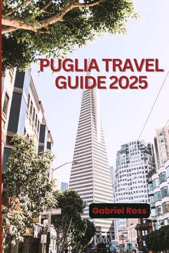 PUGLIA TRAVEL GUIDE 2025 (GABRIEL GUIDE BOOKS) von Independently published