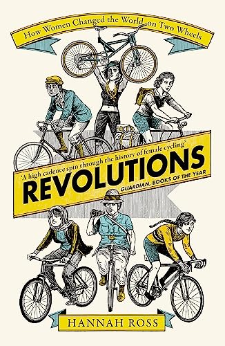 Revolutions: How Women Changed the World on Two Wheels