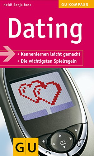 Dating (GU Kompass Partnerschaft & Familie) von GRÄFE UND UNZER Verlag GmbH
