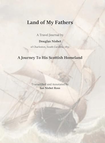 Land of My Fathers: A Travel Journal by Douglas Nisbet, 1851 - A Journey To His Scottish Homeland von Lulu.com
