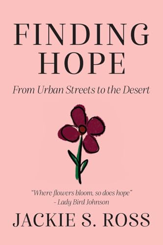 FINDING HOPE... From Urban Streets to the Desert