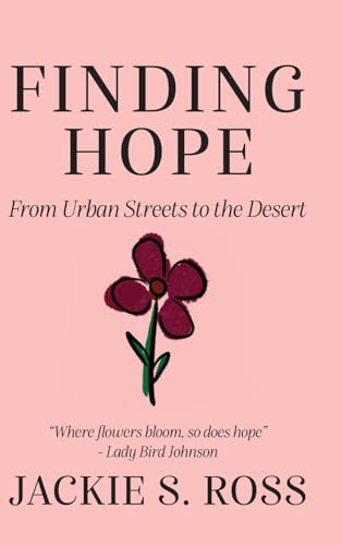 FINDING HOPE... From Urban Streets to the Desert von Palmetto Publishing