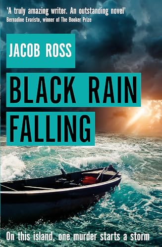 Black Rain Falling: 'A truly amazing writer, an outstanding novel' Bernardine Evaristo von Sphere
