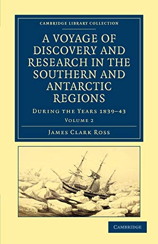 A Voyage of Discovery and Research in the Southern and Antarctic Regions, During the Years 1839-43: Volume 2 (Cambridge Library Collection - Polar Exploration, Band 2) von Cambridge University Press
