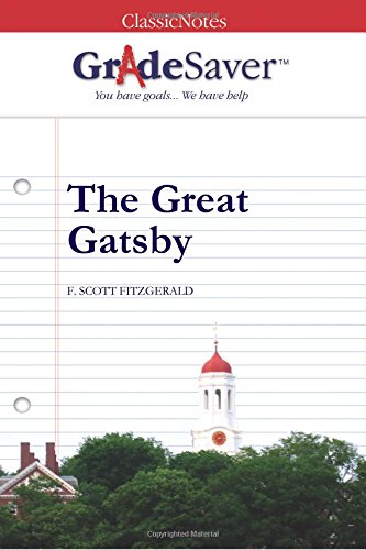 GradeSaver(tm) ClassicNotes The Great Gatsby von GradeSaver, LLC