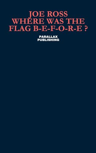 Where Was The Flag B-E-F-O-R-E? von Parallax Publishing