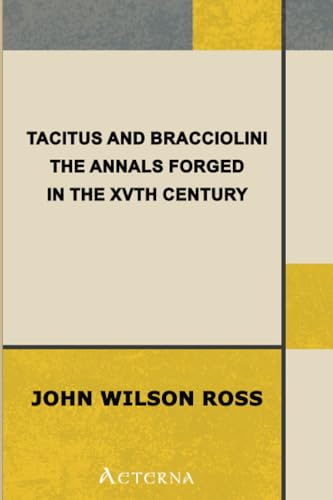 Tacitus and Bracciolini. The Annals Forged in the XVth Century von Aeterna