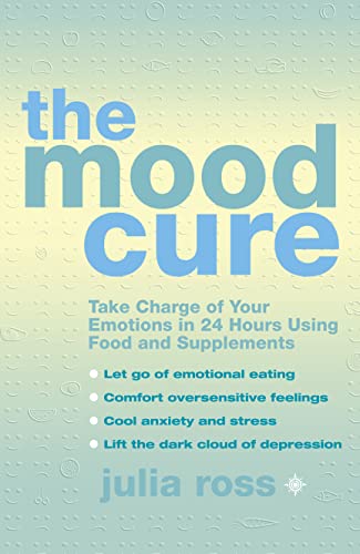 The Mood Cure: Take Charge of Your Emotions in 24 Hours Using Food and Supplements von Thorsons