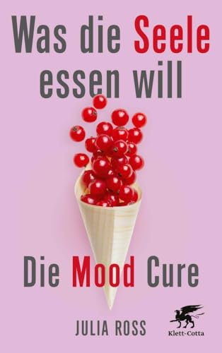 Was die Seele essen will: Die Mood Cure