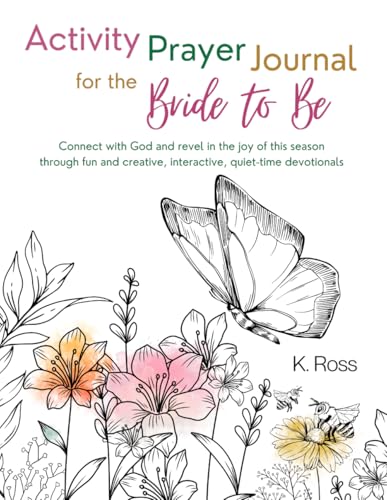 Activity Prayer Journal for the Bride to Be: Connect with God and revel in the joy of this season through fun and creative, interactive, quiet-time devotionals von WIDGE