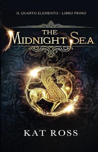 The Midnight Sea (Edizione Italiana): Il Quarto Elemento - Libro Primo von LMBPN International