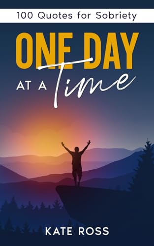 One Day at a Time: 100 Quotes for Sobriety (Quit Lit Alcohol Books)