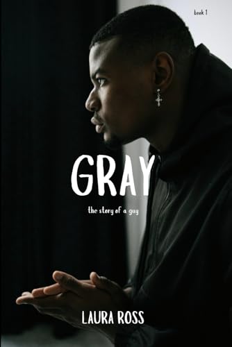 GRAY: the story of a guy (The REAL Series, Band 1) von Staten House