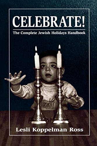 Celebrate!: The Complete Jewish Holidays Handbook