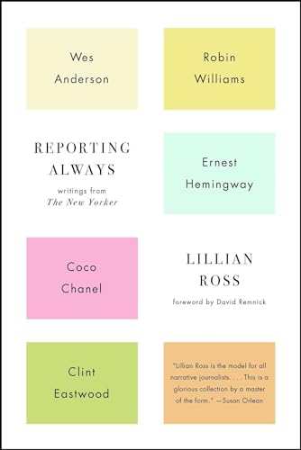 Reporting Always: Writings from The New Yorker