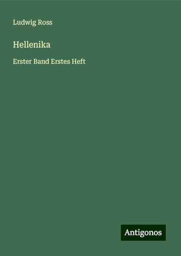 Hellenika: Erster Band Erstes Heft von Antigonos Verlag